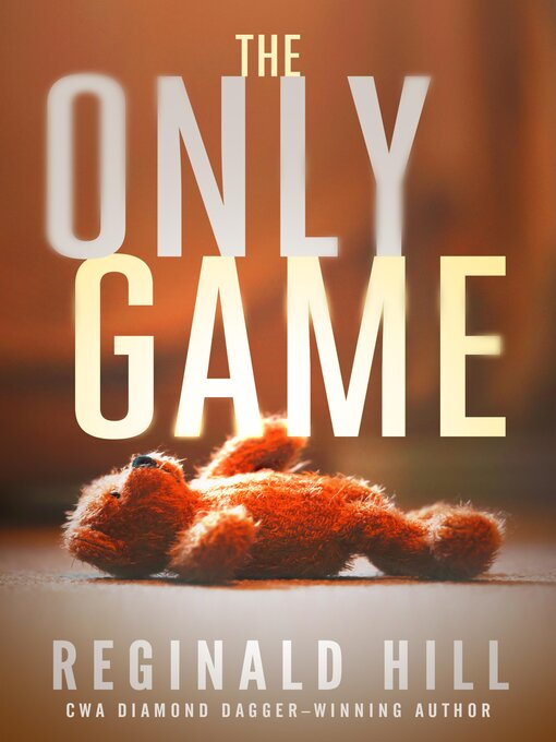Title details for The Only Game by Reginald Hill - Available
